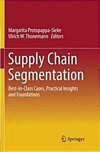 Supply Chain Segmentation: Best-In-Class Cases, Practical Insights and Foundations (Paperback)