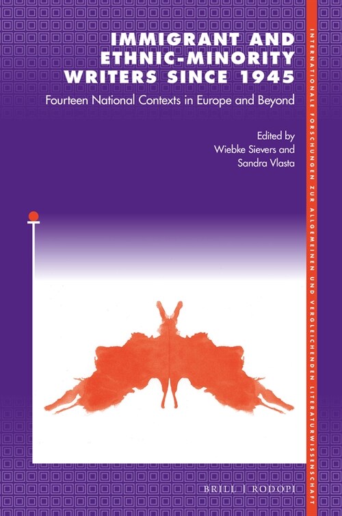 Immigrant and Ethnic-Minority Writers Since 1945: Fourteen National Contexts in Europe and Beyond (Hardcover)