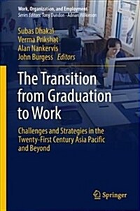 The Transition from Graduation to Work: Challenges and Strategies in the Twenty-First Century Asia Pacific and Beyond (Hardcover, 2019)