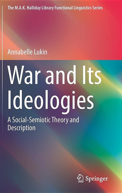 War and Its Ideologies: A Social-Semiotic Theory and Description (Hardcover, 2019)