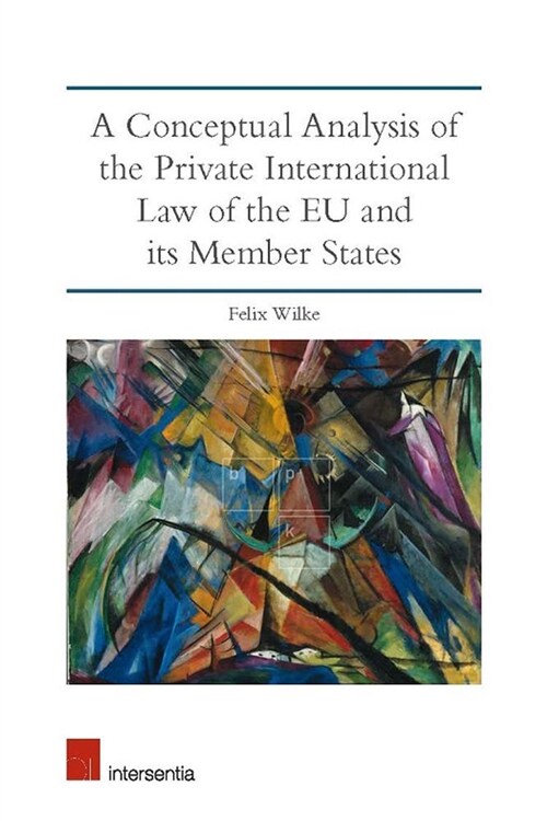 A Conceptual Analysis of European Private International Law : The General Issues in the Eu and Its Member States (Hardcover)