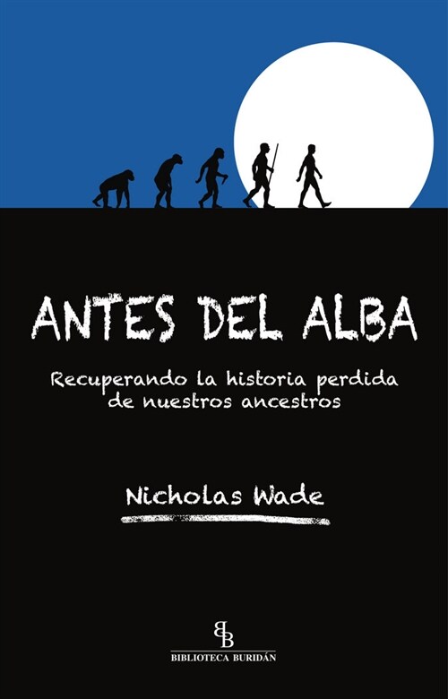 ANTES DEL ALBA (RECUPERANDO LA HISTORIA PERDIDA DE NUESTROS ANCESTROS) (Paperback)