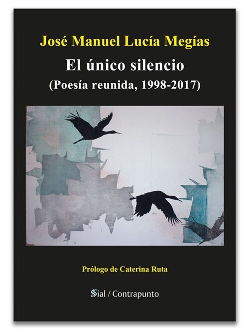 EL UNICO SILENCIO: POESIA REUNIDA 1998-2017 (Paperback)