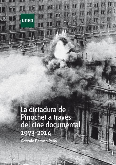 LA DICTADURA DE PINOCHET A TRAVES DEL CINE DOCUMENTAL 1973 - 2014 (Book)