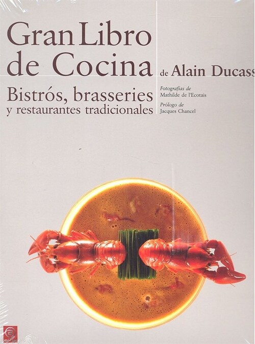 GRAN LIBRO DE COCINA DE ALAIN DUCASSE. BISTROS, BRASSERIES Y RESTAURANTES TRADICIONALES (Hardcover)