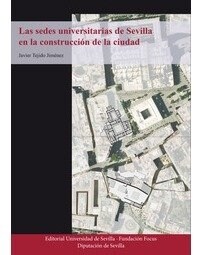 LAS SEDES UNIVERSITARIAS DE SEVILLA EN LA CONSTRUCCION DE LA CIUDAD (Paperback)