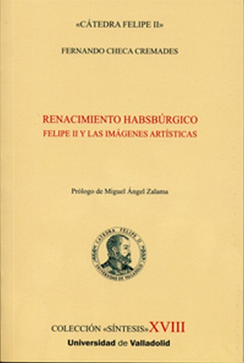 RENACIMIENTO HABSBURGICO. FELIPE II Y LAS IMAGENES ARTISTICAS (Other Book Format)