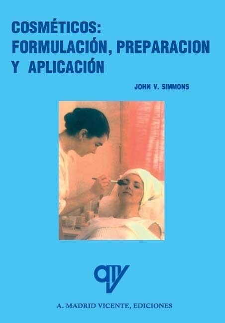 COSMETICOS: FORMULACION, PREPARACION Y APLICACION (Paperback)