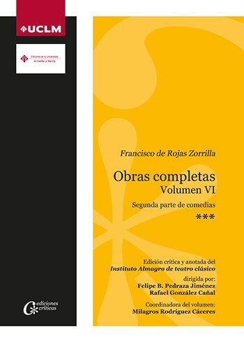 FRANCISCO DE ROJAS ZORRILLA. OBRASCOMPLETAS. VOLUMEN VI. 2ª PARTE DECOMEDIAS (Paperback)
