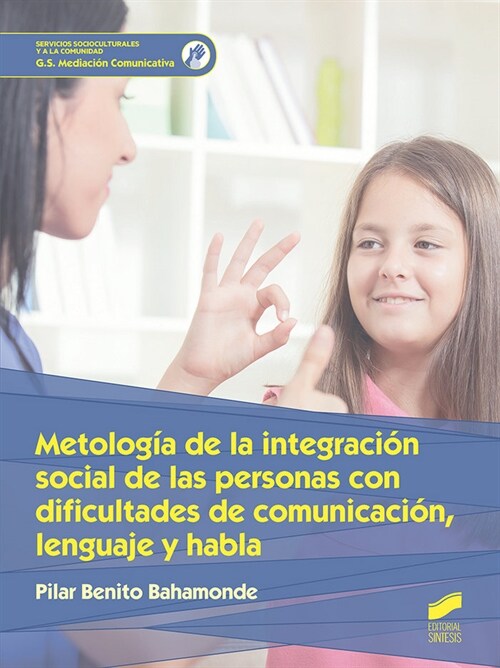 METODOLOGIA DE LA INTEGRACION SOCIAL DE LAS PERSONAS CON DIFICULTADESDE COMUNICACION, LENGUAJE Y HABLA (Paperback)