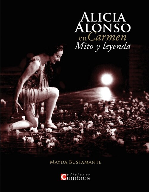 ALICIA ALONSO EN CARMEN. MITO Y LEYENDA (Paperback)