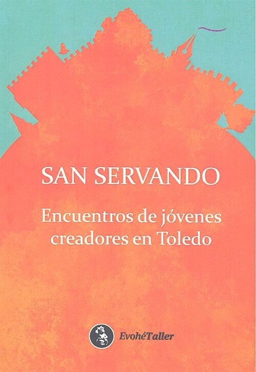 SAN SERVANDO: ENCUENTROS DE JOVENES CREADORES EN TOLEDO (Paperback)