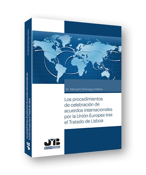 LOS PROCEDIMIENTOS DE CELEBRACION DE ACUERDOS INTERNACIONALES POR LA UNION EUROPEA TRAS EL TRATADO DE LIS (Paperback)