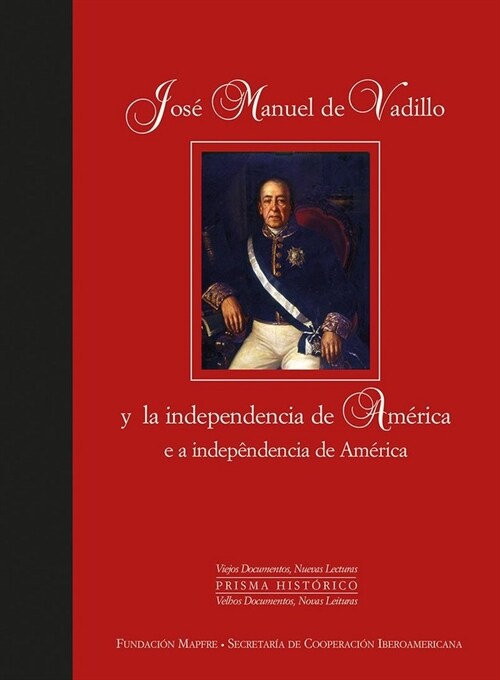 JOSE MANUEL DE VADILLO Y LA INDEPENDENCIA DE AMERICA (Paperback)