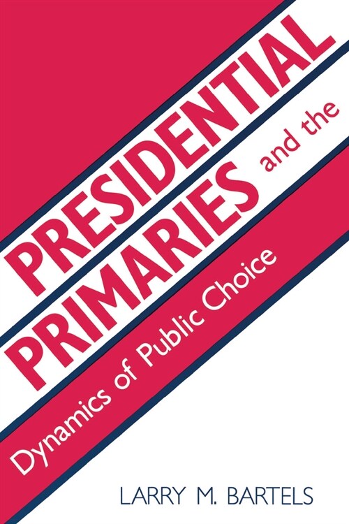 Presidential Primaries and the Dynamics of Public Choice (Hardcover)