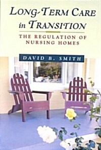 Long-Term Care in Transition: The Regulation of Nursing Homes (Paperback)