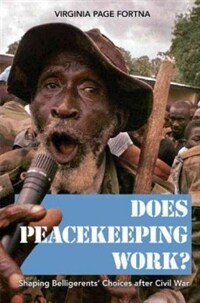 Does peacekeeping work? : shaping belligerents' choices after civil war