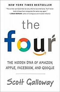 The Four: The Hidden DNA of Amazon, Apple, Facebook, and Google (Paperback)