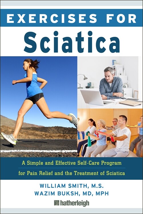 Exercises for Sciatica: A Simple and Effective Self-Care Program for Pain Relief and the Treatment of Sciatica (Paperback)