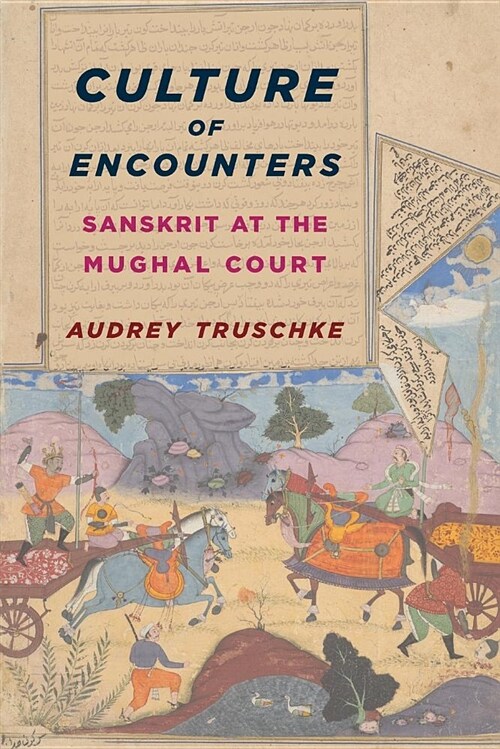 Culture of Encounters: Sanskrit at the Mughal Court (Paperback)