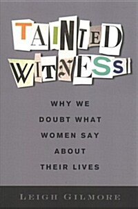 Tainted Witness: Why We Doubt What Women Say about Their Lives (Paperback)