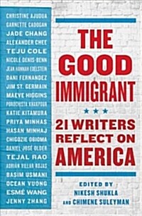 The Good Immigrant: 26 Writers Reflect on America (Hardcover)