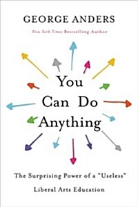 You Can Do Anything: The Surprising Power of a Useless Liberal Arts Education (Paperback)