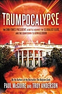 Trumpocalypse: The End-Times President, a Battle Against the Globalist Elite, and the Countdown to Armageddon (Paperback)