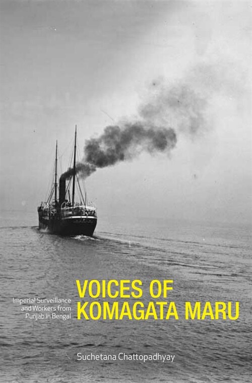 Voices of Komagata Maru: Imperial Surveillance and Workers from Punjab in Bengal (Hardcover)