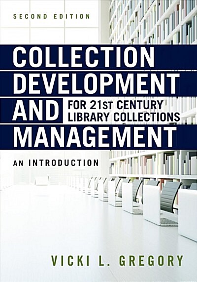 Collection Development and Management for 21st Century Library Collections: An Introduction (Paperback, 2)