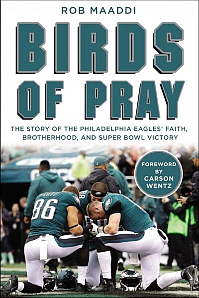 Birds of Pray: The Story of the Philadelphia Eagles Faith, Brotherhood, and Super Bowl Victory (Hardcover)