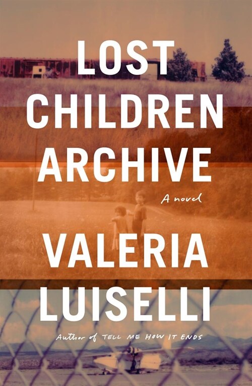 Lost Children Archive (Hardcover)