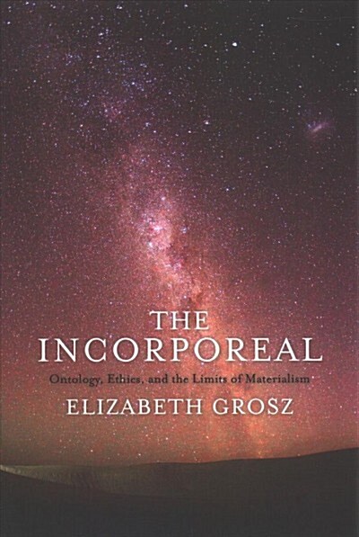 The Incorporeal: Ontology, Ethics, and the Limits of Materialism (Paperback)