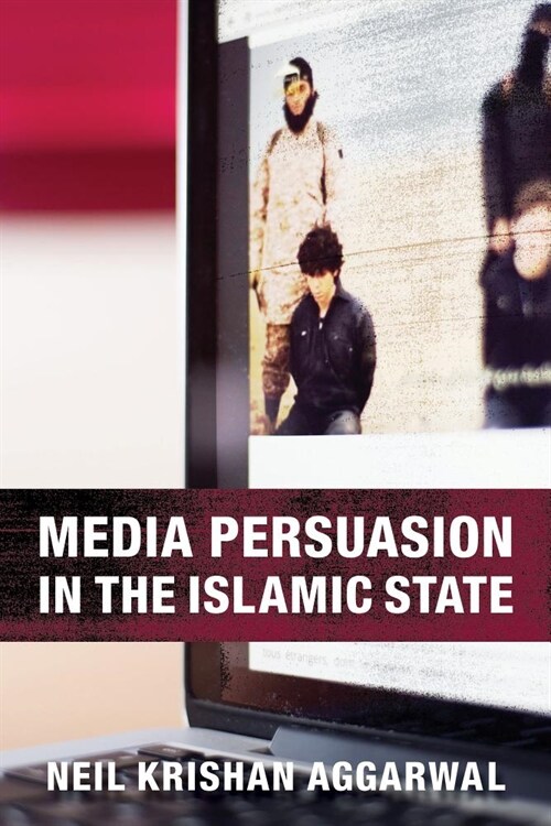 Media Persuasion in the Islamic State (Hardcover)