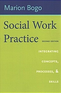 Social Work Practice: Integrating Concepts, Processes, and Skills (Paperback)