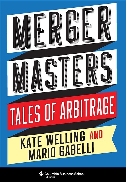 Merger Masters: Tales of Arbitrage (Hardcover)