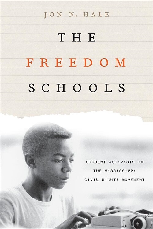 The Freedom Schools: Student Activists in the Mississippi Civil Rights Movement (Paperback)