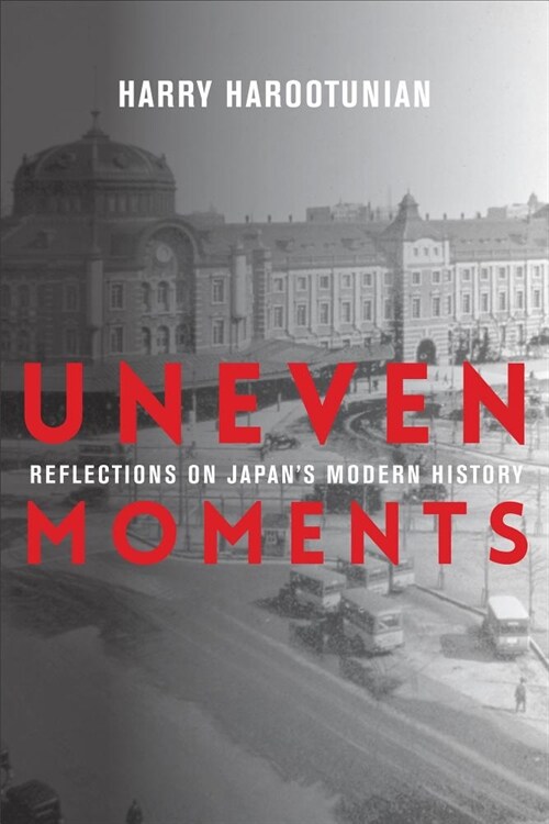 Uneven Moments: Reflections on Japans Modern History (Paperback)