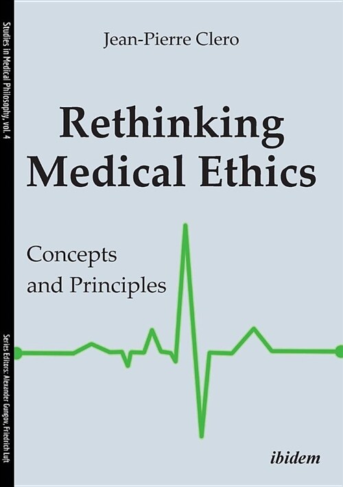 Rethinking Medical Ethics. Concepts and Principles (Paperback)