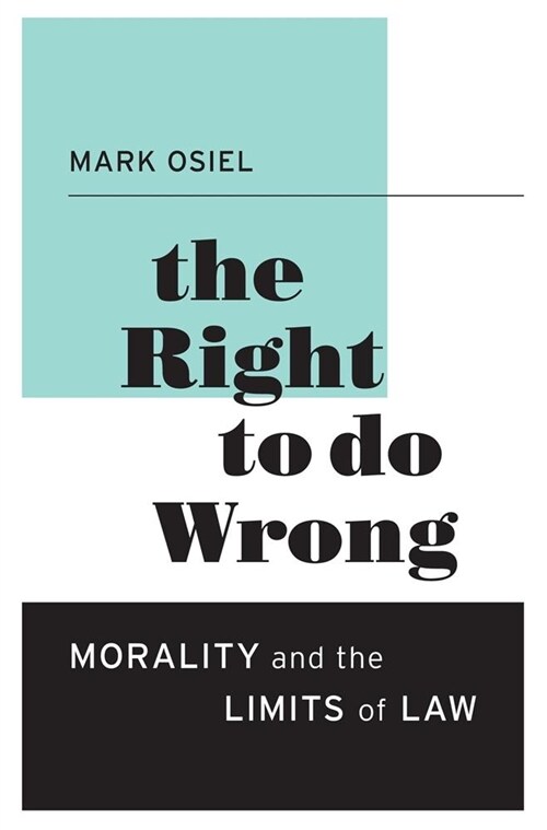 The Right to Do Wrong: Morality and the Limits of Law (Hardcover)