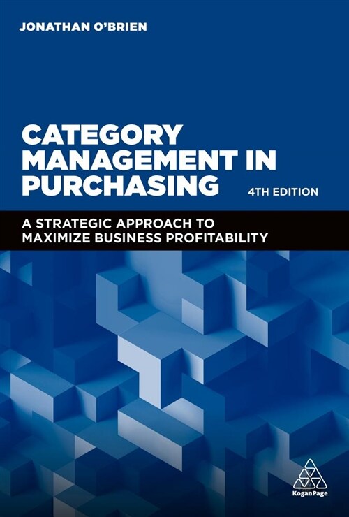 Category Management in Purchasing : A Strategic Approach to Maximize Business Profitability (Hardcover, 4 Revised edition)