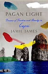 Pagan Light: Dreams of Freedom and Beauty in Capri (Hardcover)