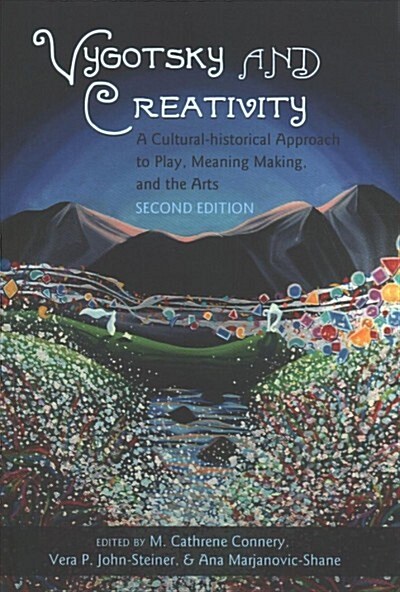 Vygotsky and Creativity: A Cultural-Historical Approach to Play, Meaning Making, and the Arts, Second Edition (Paperback, 2, Revised)