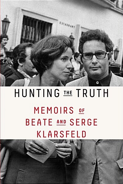 Hunting the Truth: Memoirs of Beate and Serge Klarsfeld (Paperback)