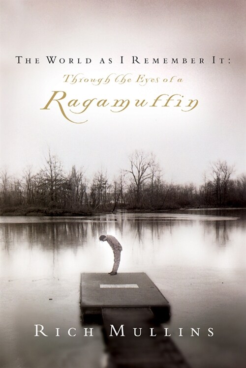 The World as I Remember It: Through the Eyes of a Ragamuffin (Paperback)