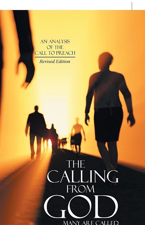 The Calling from God: Many Are Called, But Few Are Chosen (Paperback)