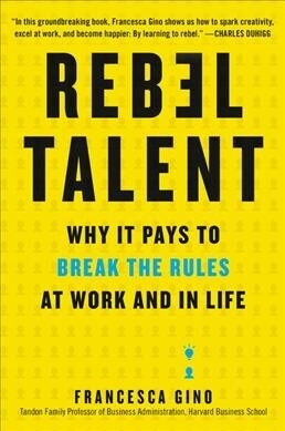 Rebel Talent: Why It Pays to Break the Rules at Work and in Life (Paperback)