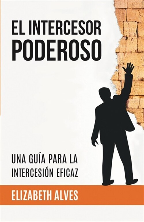 El Intercesor poderoso/ The Powerful Intercessor (Paperback)