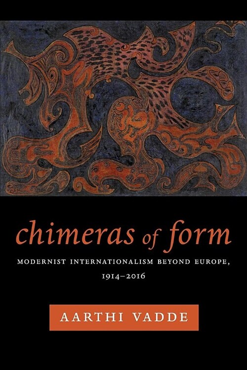 Chimeras of Form: Modernist Internationalism Beyond Europe, 1914-2016 (Paperback)