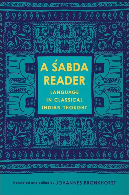 A Śabda Reader: Language in Classical Indian Thought (Hardcover)